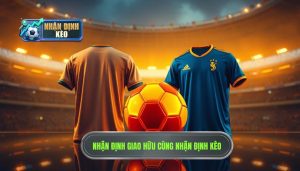 Nhận Định Giao Hữu Quốc Tế