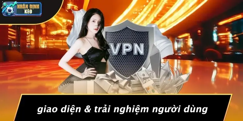 Giao Diện & Trải Nghiệm Người Dùng
