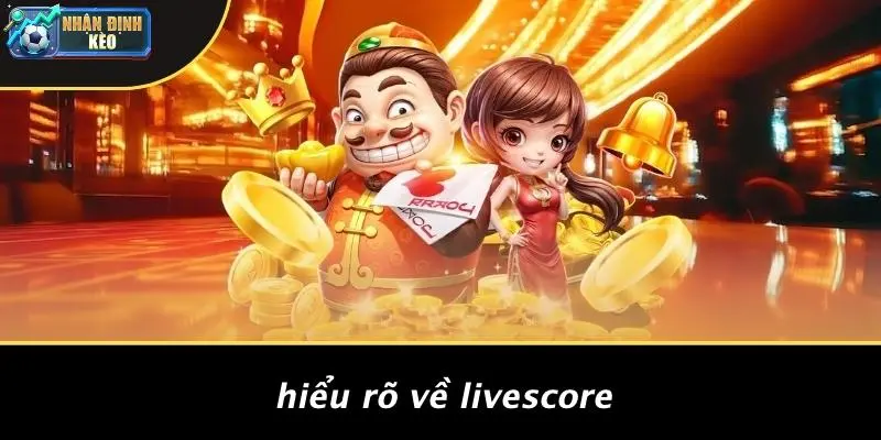Hiểu Rõ Về Livescore