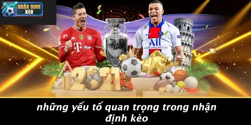Những Yếu Tố Quan Trọng Trong Nhận Định Kèo