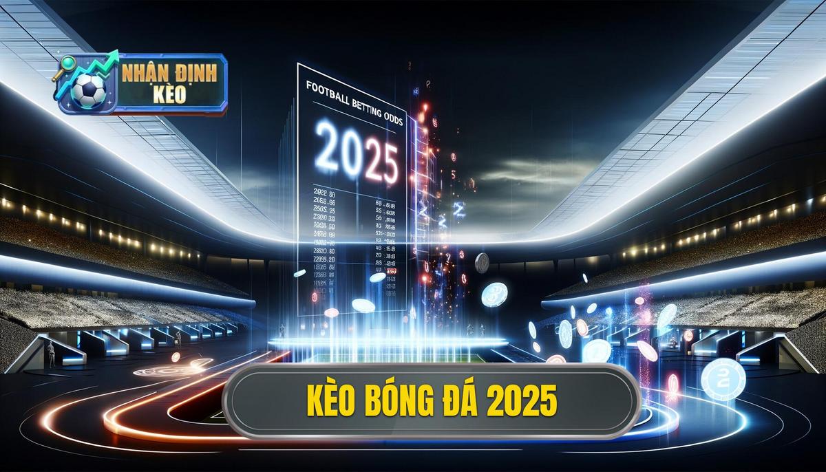 Kèo bóng đá 2025