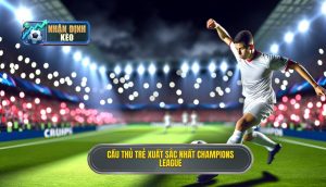 Cầu thủ trẻ xuất sắc nhất Champions League