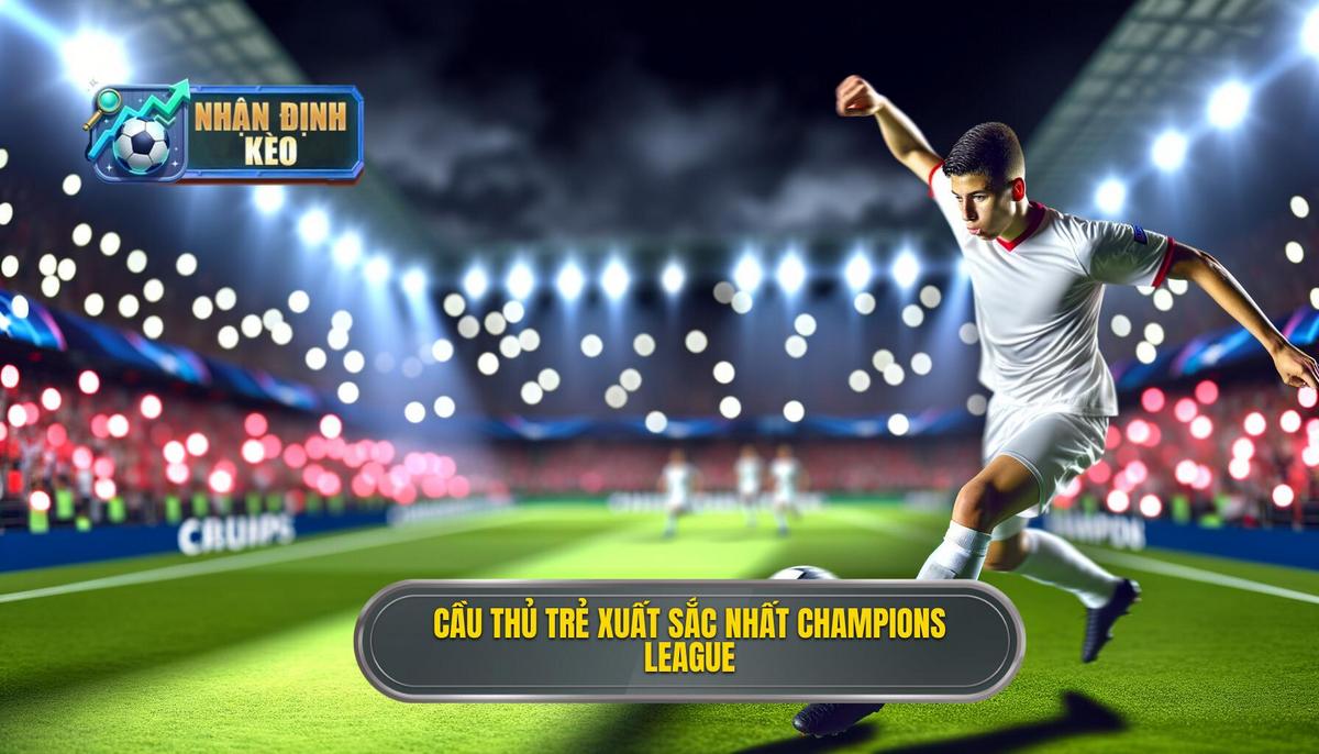 Cầu thủ trẻ xuất sắc nhất Champions League