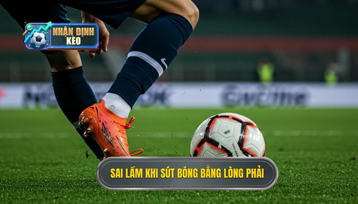 Các Sai Lầm Thường Gặp Khi Thực Hiện Kỹ Thuật Sút Bóng Bằng Lòng Bàn Chân Phải