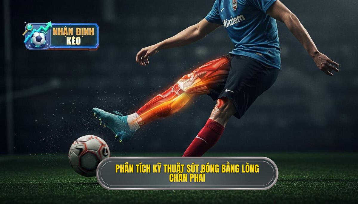 Phân Tích Cơ Chế Kỹ Thuật Sút Bóng Bằng Lòng Bàn Chân Phải
