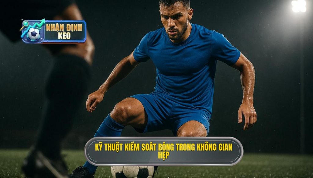 Kỹ thuật kiểm soát bóng trong không gian hẹp