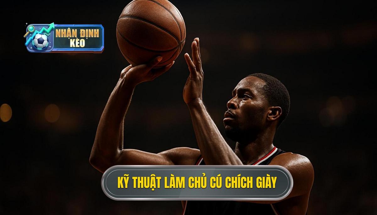 Kỹ thuật nền tảng để làm chủ cú chích mũi giày