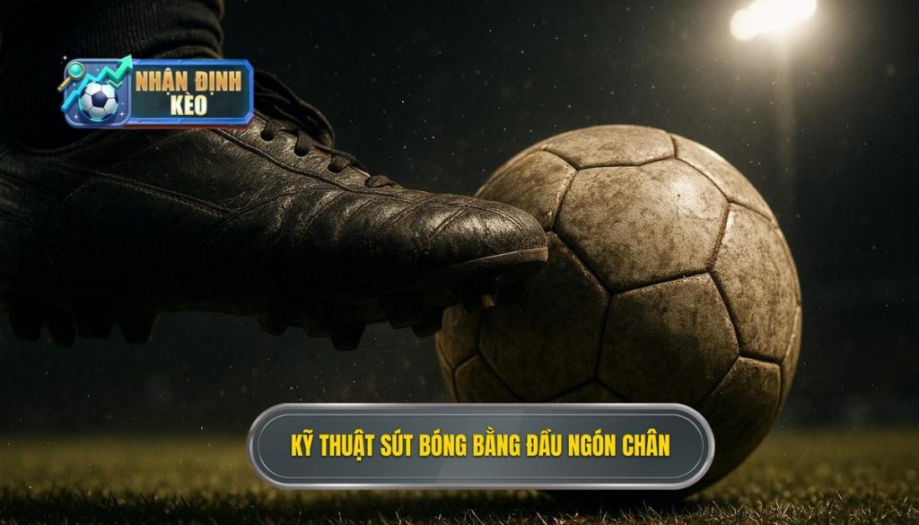 Kỹ thuật sút bóng bằng đầu ngón chân