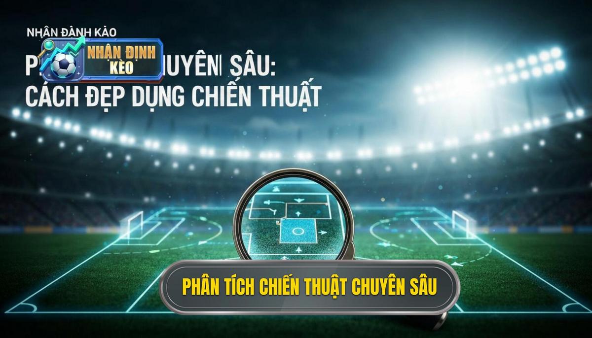 Phân Tích Chuyên Sâu_ Cách Áp Dụng Chiến Thuật