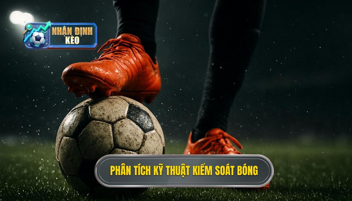 Phân tích Chuyên sâu các Kỹ thuật Kiểm soát Bóng Đặc thù