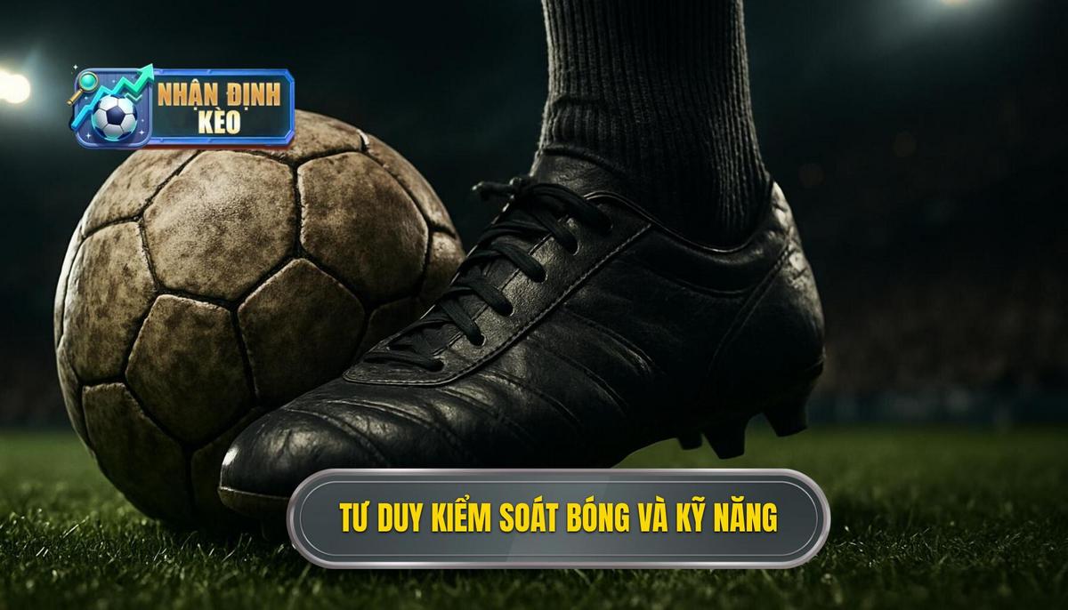 Tư duy Kiểm soát Bóng_ Không chỉ là Kỹ năng Cá nhân