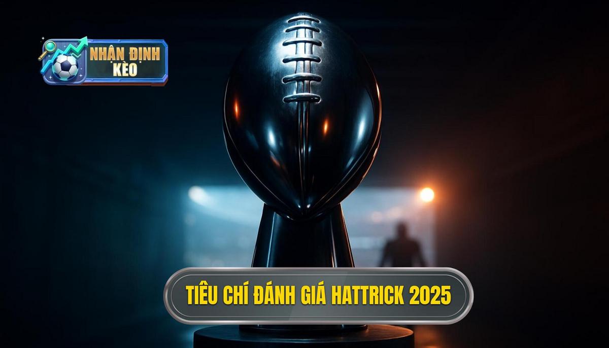 Tiêu Chí Đánh Giá Hattrick 2025