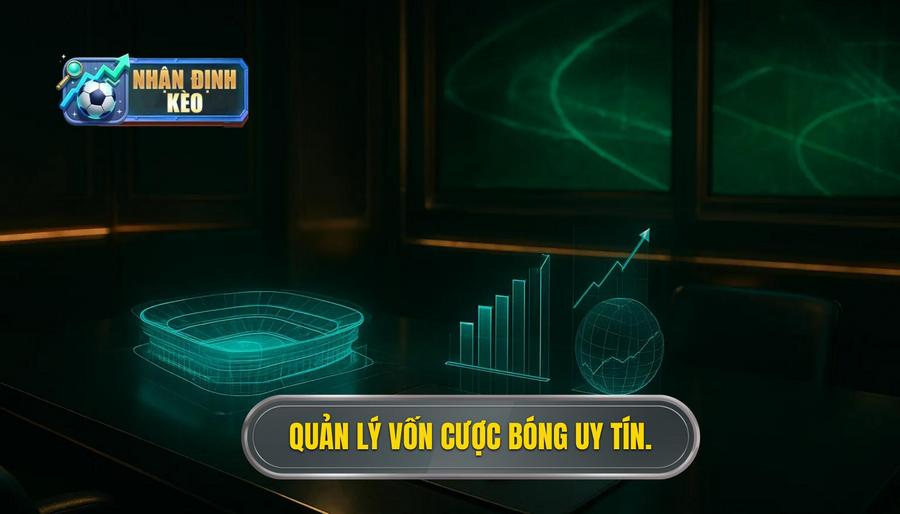 Quản lý vốn cược bóng uy tín.