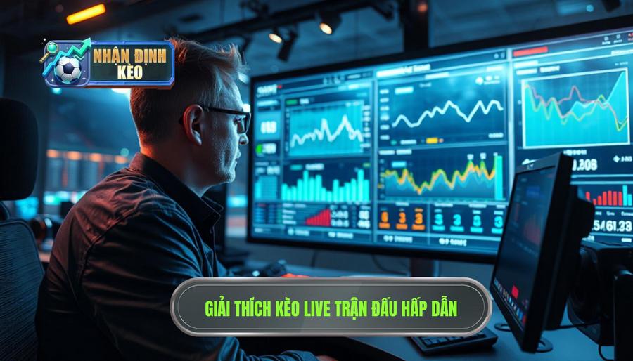 Nhận định kèo live trận đấu là gì? Tại sao lại hấp dẫn?